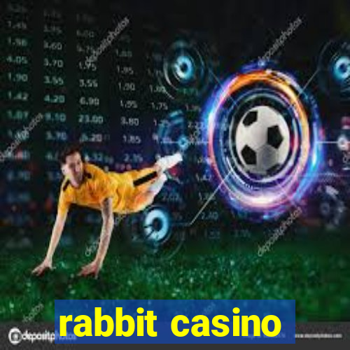 rabbit casino